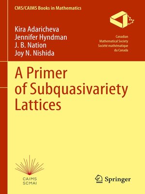 cover image of A Primer of Subquasivariety Lattices